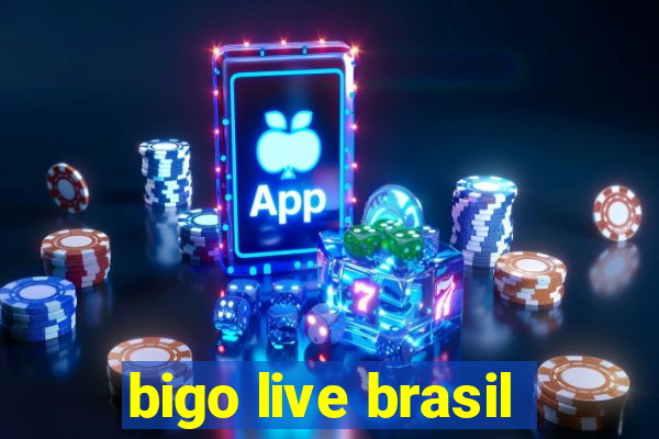 bigo live brasil